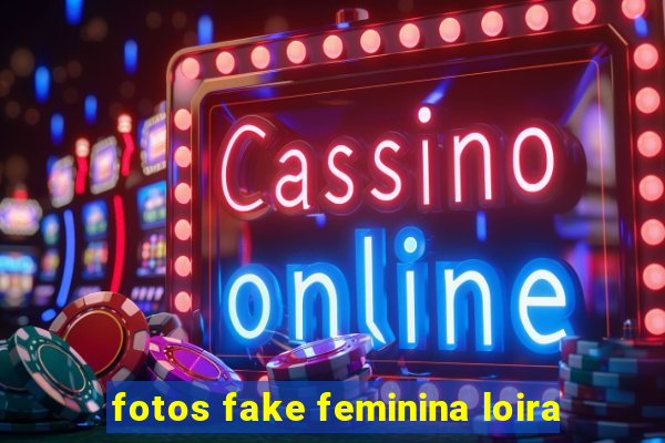 fotos fake feminina loira