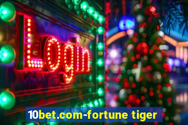 10bet.com-fortune tiger