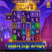 onebra jogo do tigre