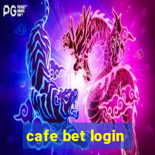 cafe bet login