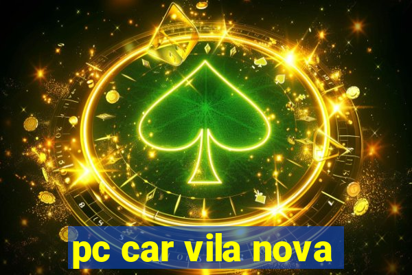 pc car vila nova