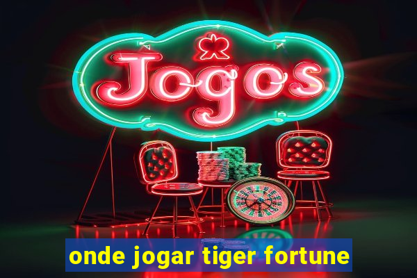 onde jogar tiger fortune