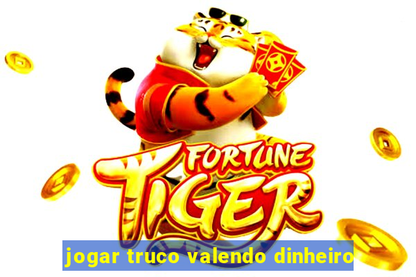 jogar truco valendo dinheiro