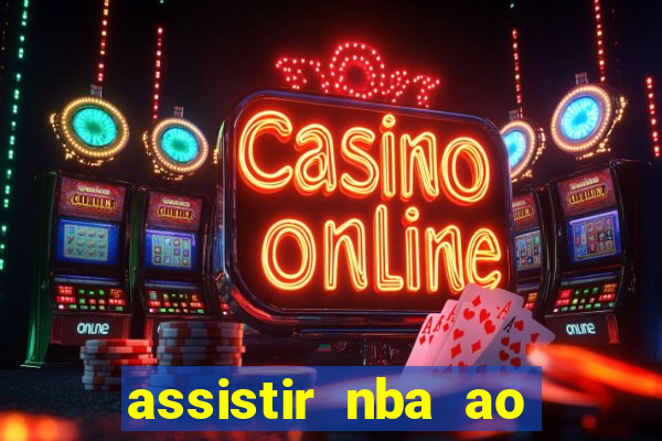 assistir nba ao vivo multicanais