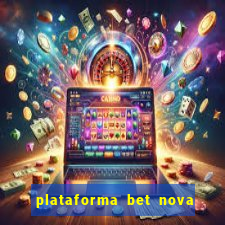 plataforma bet nova pagando no cadastro