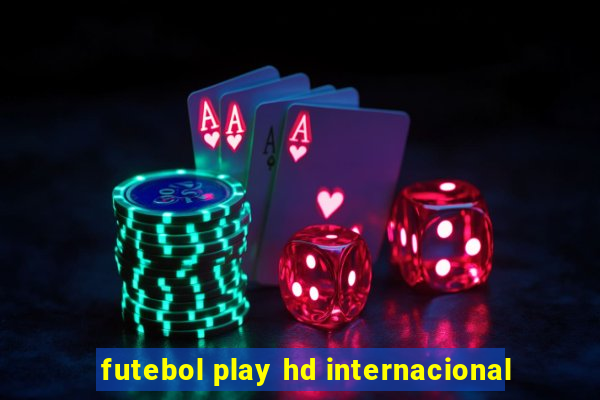 futebol play hd internacional