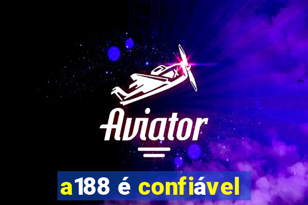 a188 é confiável