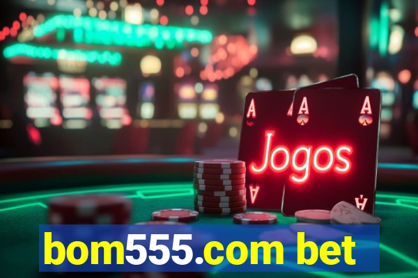 bom555.com bet