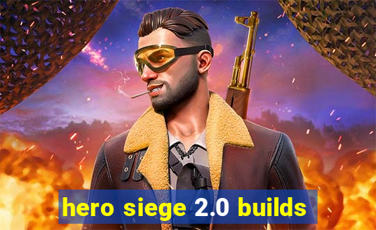 hero siege 2.0 builds