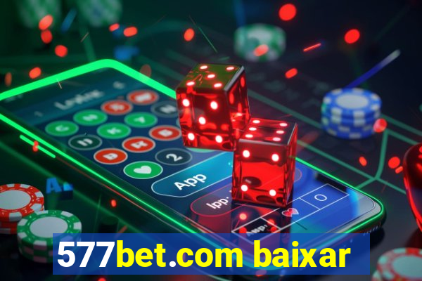 577bet.com baixar