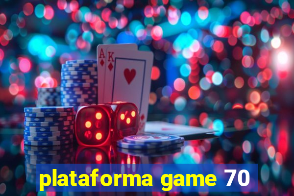 plataforma game 70