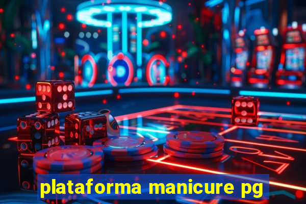 plataforma manicure pg