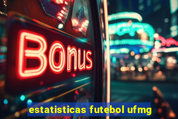 estatisticas futebol ufmg