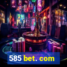 585 bet. com