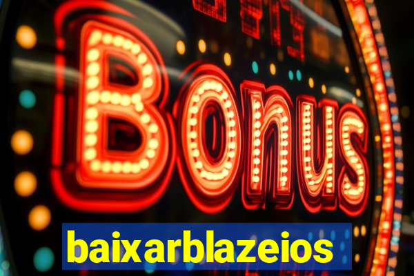 baixarblazeios