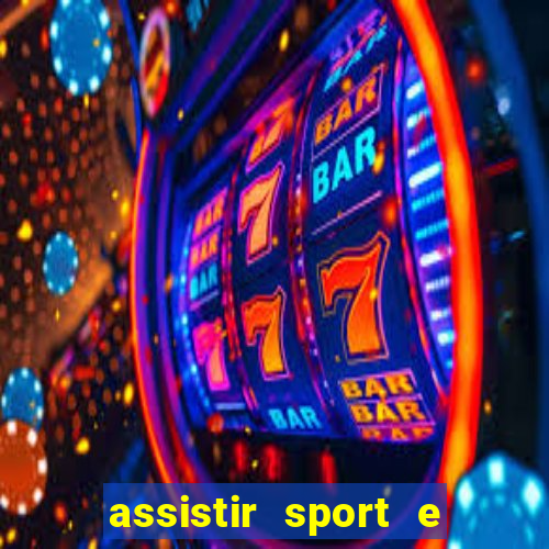 assistir sport e ponte preta