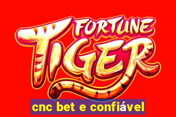 cnc bet e confiável