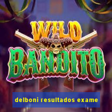 delboni resultados exame