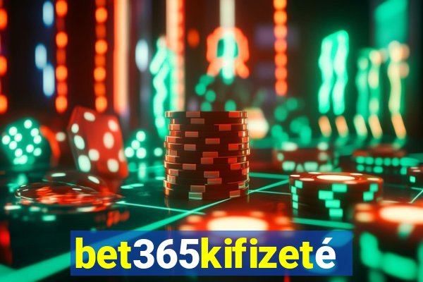 bet365kifizetés