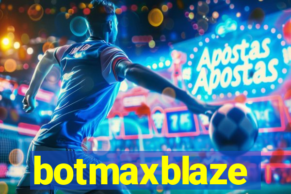 botmaxblaze