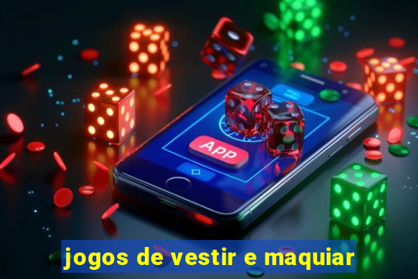 jogos de vestir e maquiar