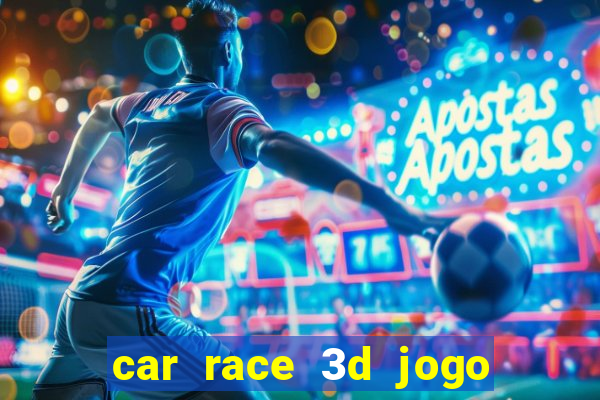 car race 3d jogo de carros