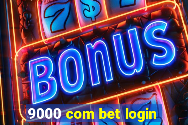 9000 com bet login