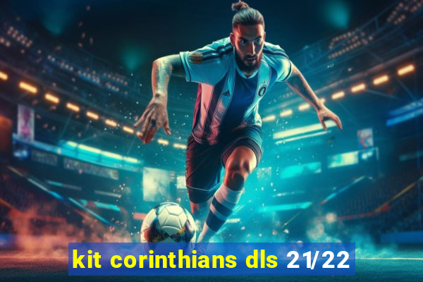 kit corinthians dls 21/22