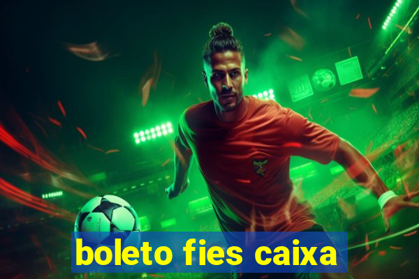 boleto fies caixa