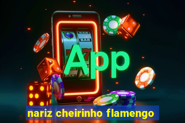 nariz cheirinho flamengo