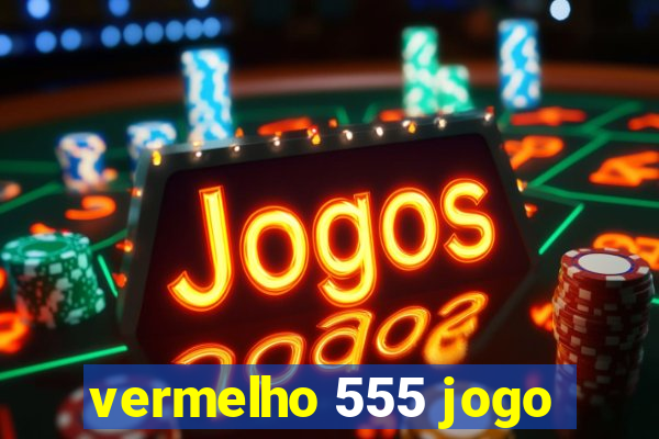 vermelho 555 jogo