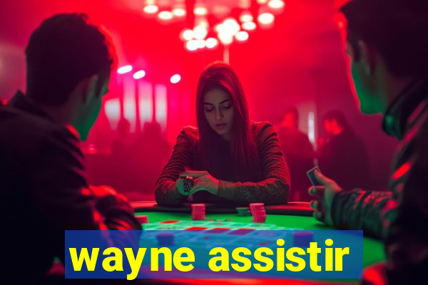 wayne assistir