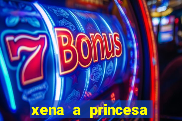 xena a princesa guerreira online