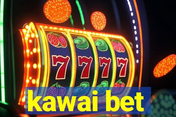 kawai bet