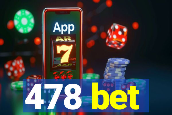 478 bet