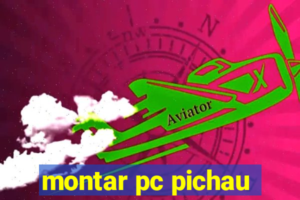 montar pc pichau