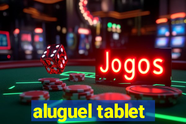 aluguel tablet