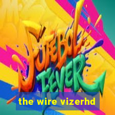 the wire vizerhd