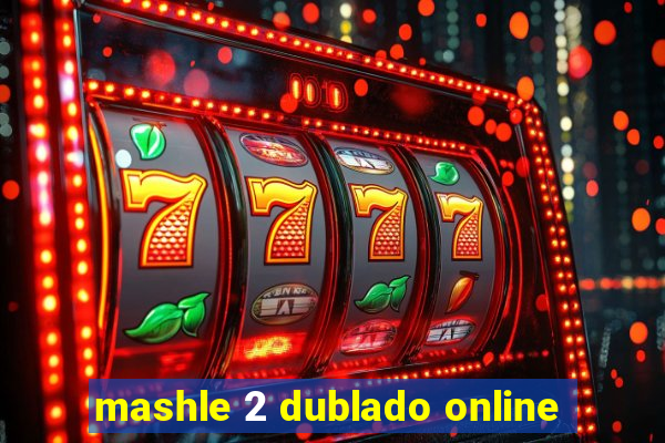 mashle 2 dublado online