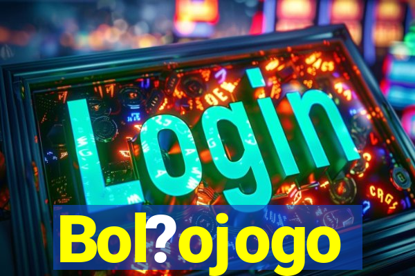 Bol?ojogo