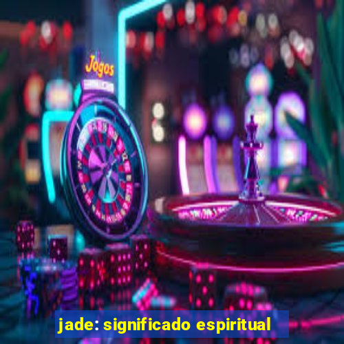 jade: significado espiritual