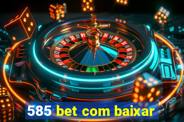 585 bet com baixar