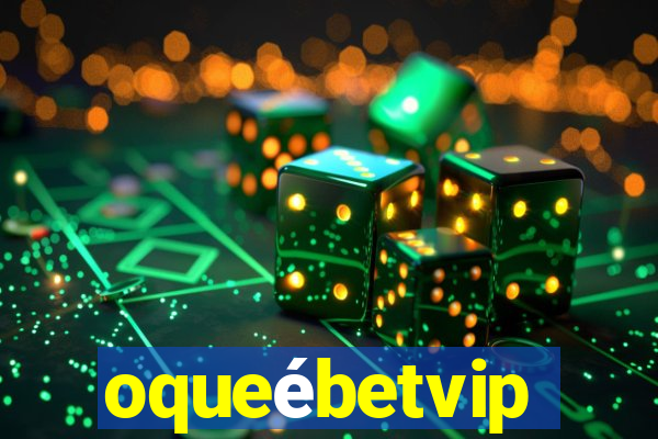 oqueébetvip