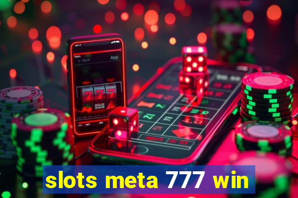 slots meta 777 win