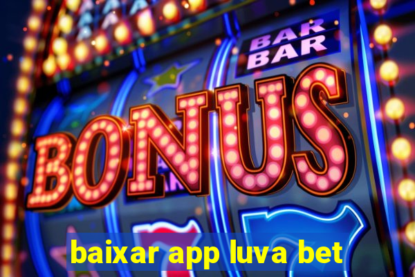 baixar app luva bet