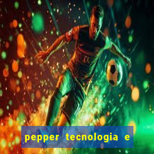 pepper tecnologia e pagamentos ltda é confiável