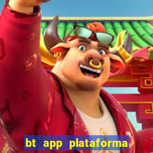 bt app plataforma de jogos