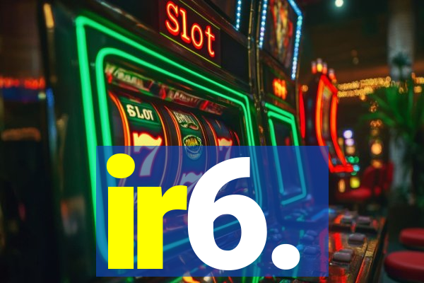 ir6.