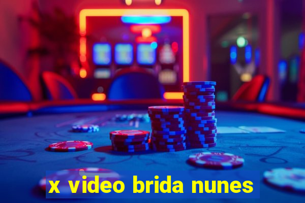 x video brida nunes