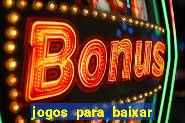 jogos para baixar que ganha dinheiro